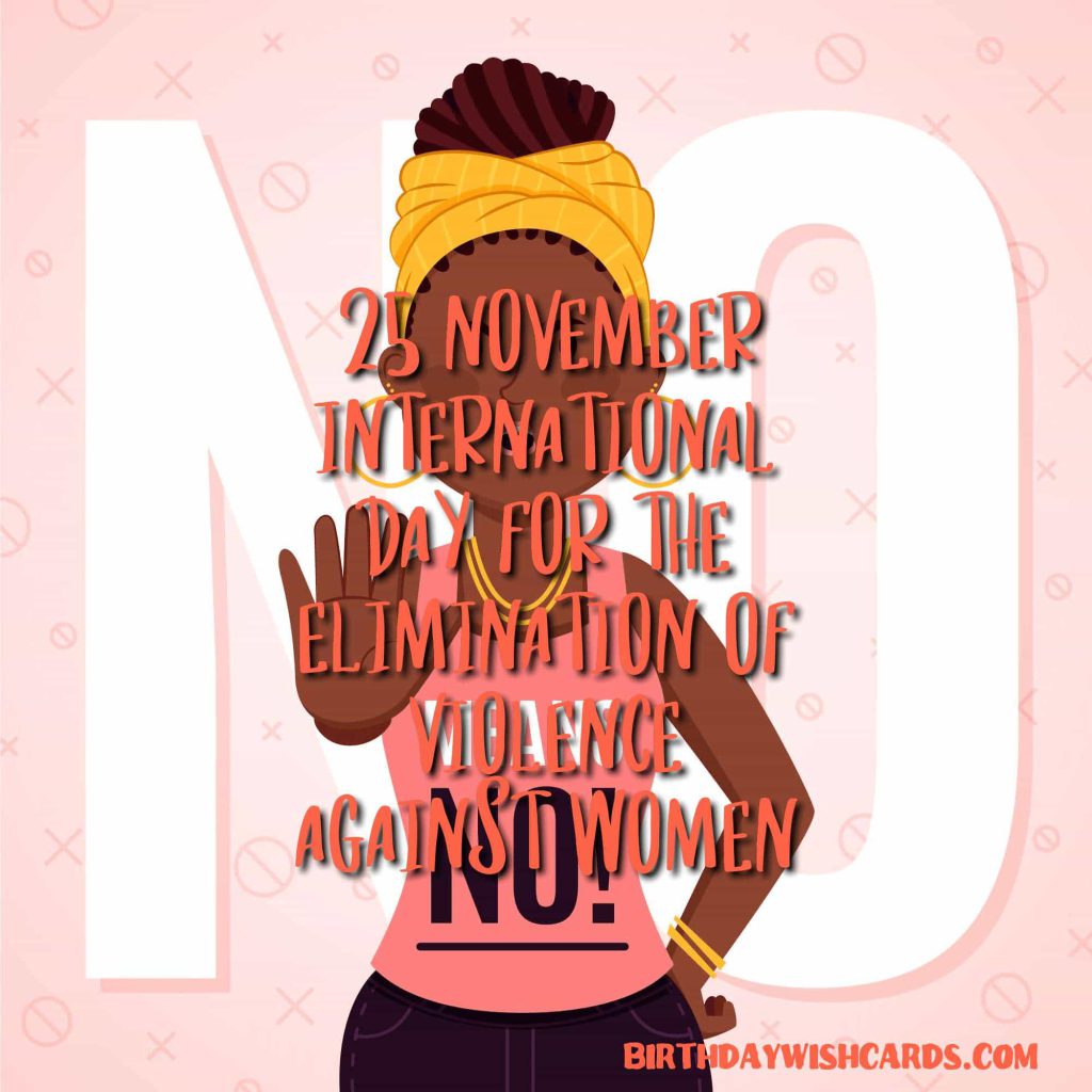 Birthday Wish Cards | 25-November International Day for the Elimination of Violence Against Women: Birthday Wish Cards | 25-November International Day for the Elimination of Violence Against Women: