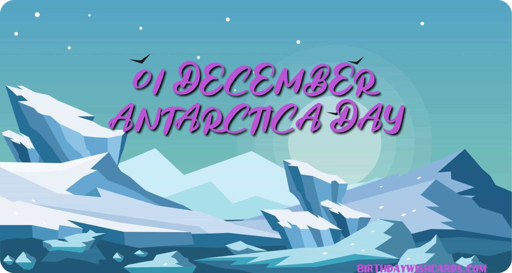 Birthday Wish Cards | 01-December Antarctica Day: Birthday Wish Cards | 01-December Antarctica Day: