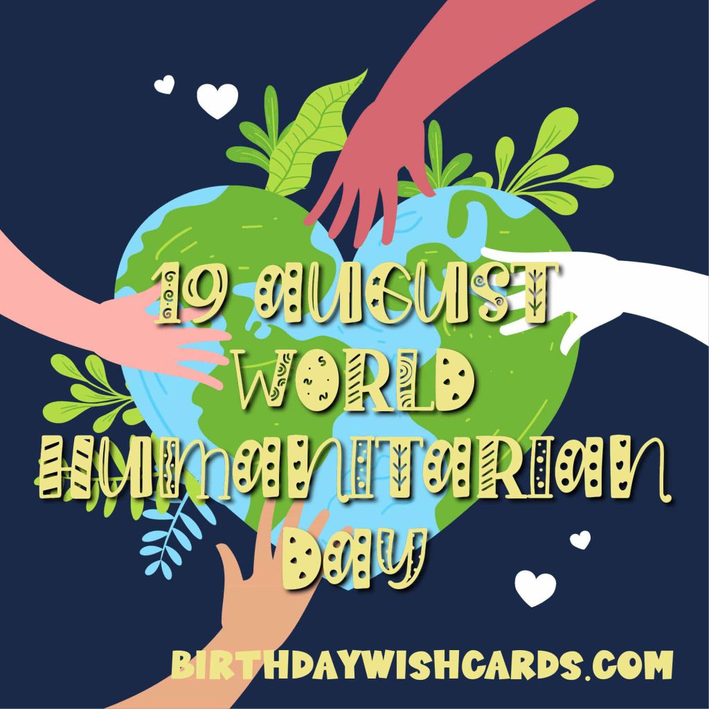 Birthday Wish Cards | 19-August World Humanitarian Day: Birthday Wish Cards | 19-August World Humanitarian Day: