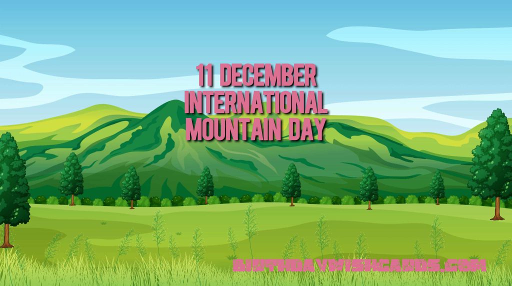 Birthday Wish Cards | 11-December International Mountain Day: Birthday Wish Cards | 11-December International Mountain Day: