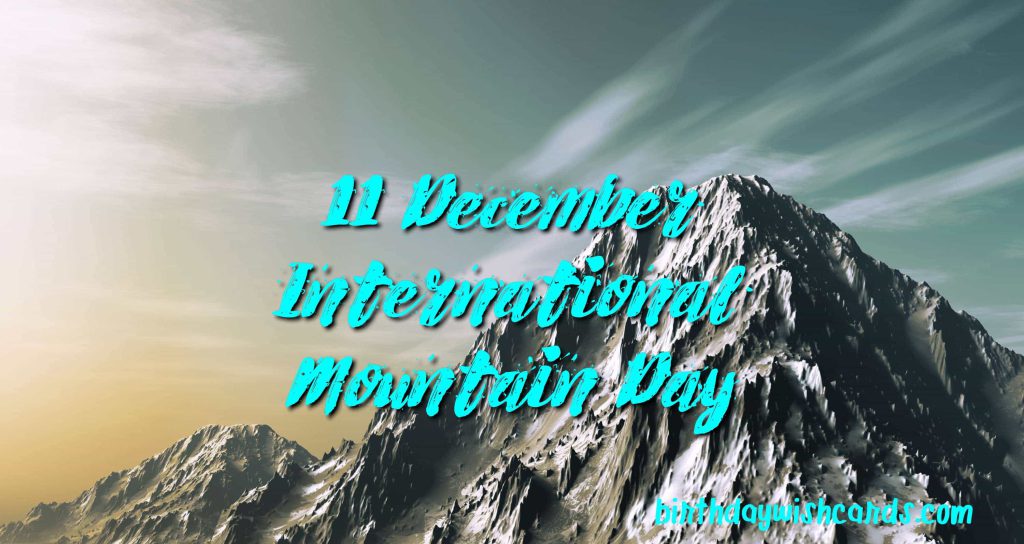 Birthday Wish Cards | 11-December International Mountain Day: Birthday Wish Cards | 11-December International Mountain Day: