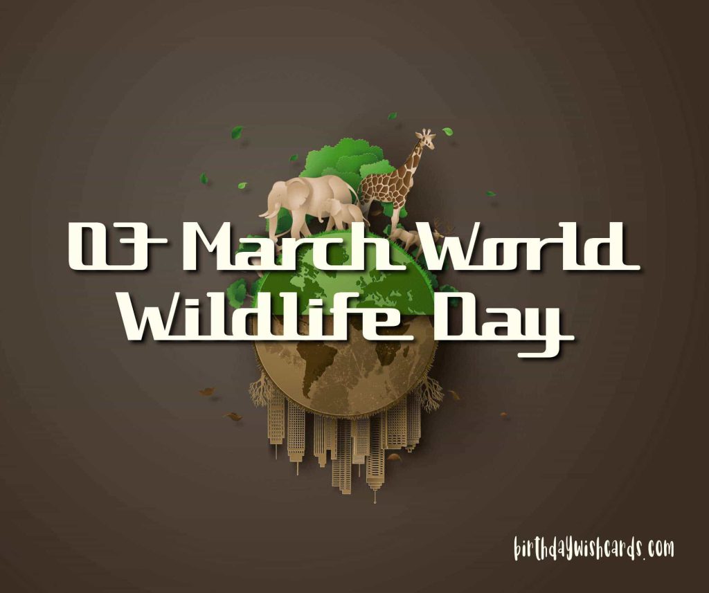 Birthday Wish Cards | 03-March World Wildlife Day: Birthday Wish Cards | 03-March World Wildlife Day: