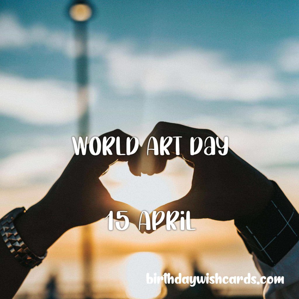 Birthday Wish Cards | 15-April World Art Day: Birthday Wish Cards | 15-April World Art Day:
