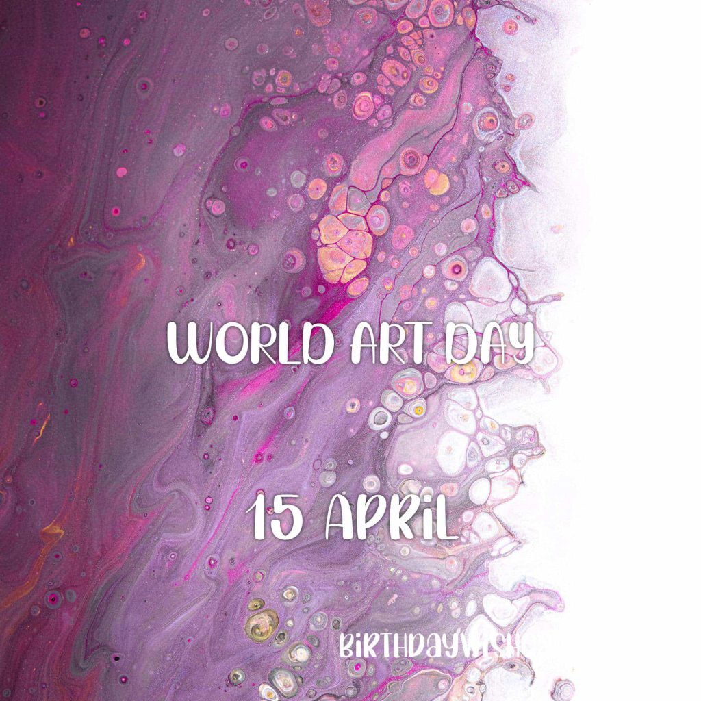 Birthday Wish Cards | 15-April World Art Day: Birthday Wish Cards | 15-April World Art Day: