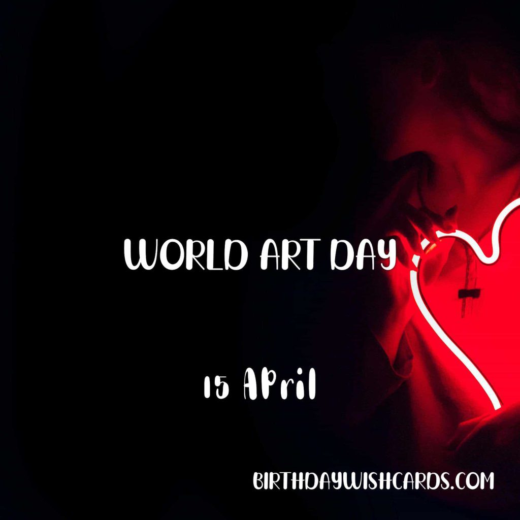 Birthday Wish Cards | 15-April World Art Day: Birthday Wish Cards | 15-April World Art Day: