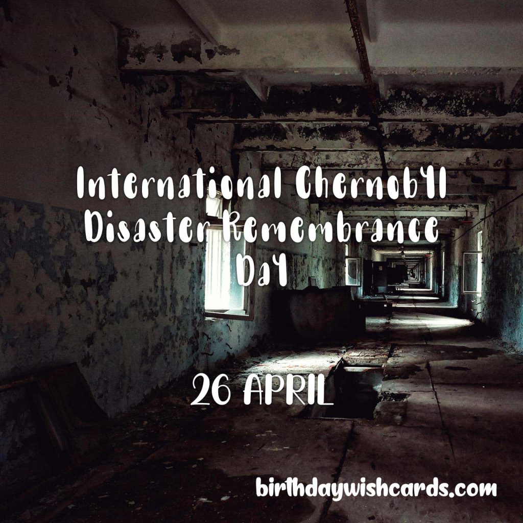 Birthday Wish Cards | 26-April International Chernobyl Disaster Remembrance Day: Birthday Wish Cards | 26-April International Chernobyl Disaster Remembrance Day: