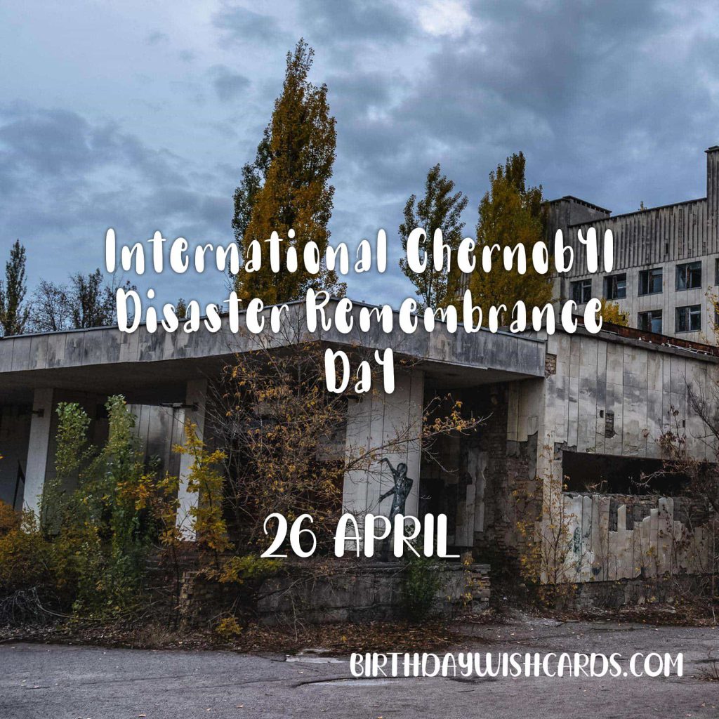 Birthday Wish Cards | 26-April International Chernobyl Disaster Remembrance Day: Birthday Wish Cards | 26-April International Chernobyl Disaster Remembrance Day: