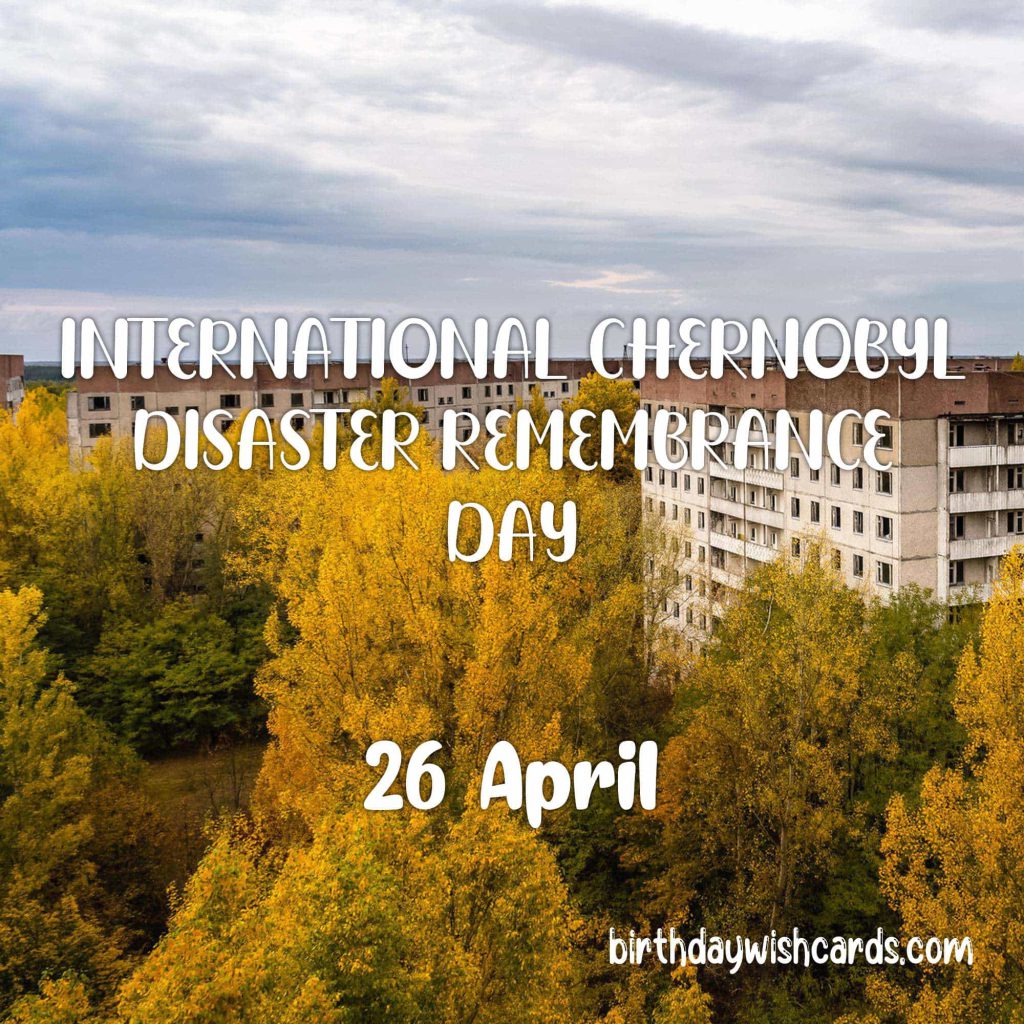 Birthday Wish Cards | 26-April International Chernobyl Disaster Remembrance Day: Birthday Wish Cards | 26-April International Chernobyl Disaster Remembrance Day:
