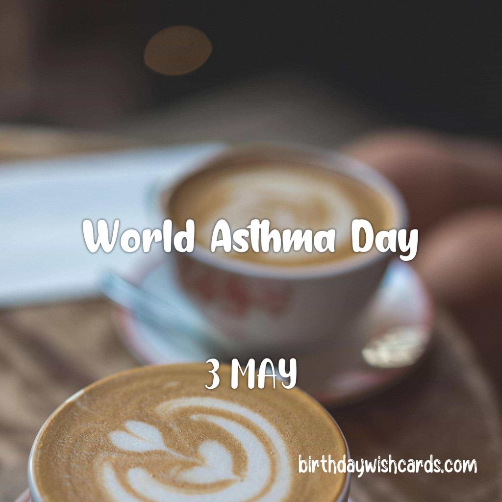 Birthday Wish Cards | Taking a Step Towards Better Breathing: Marking World Asthma Day on 5-May Birthday Wish Cards | Taking a Step Towards Better Breathing: Marking World Asthma Day on 5-May