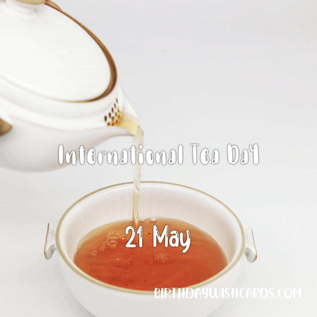 Birthday Wish Cards | 21-May International Tea Day: Birthday Wish Cards | 21-May International Tea Day: