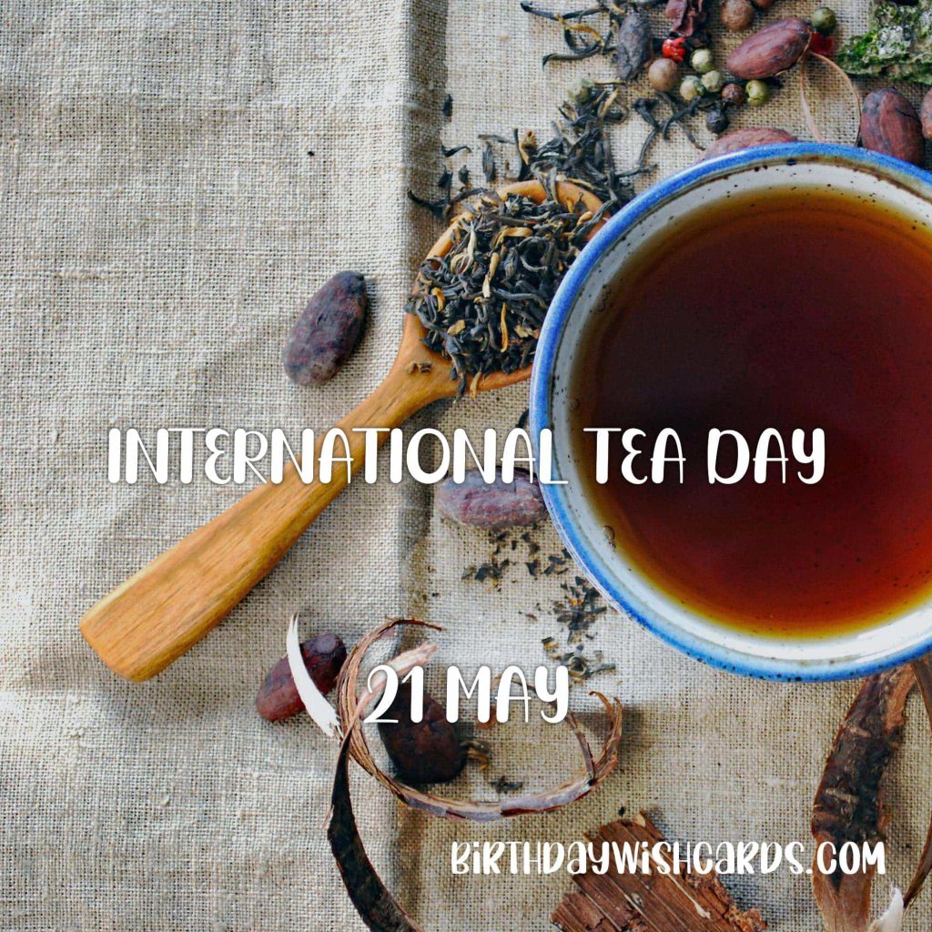 Birthday Wish Cards | 21-May International Tea Day: Birthday Wish Cards | 21-May International Tea Day: