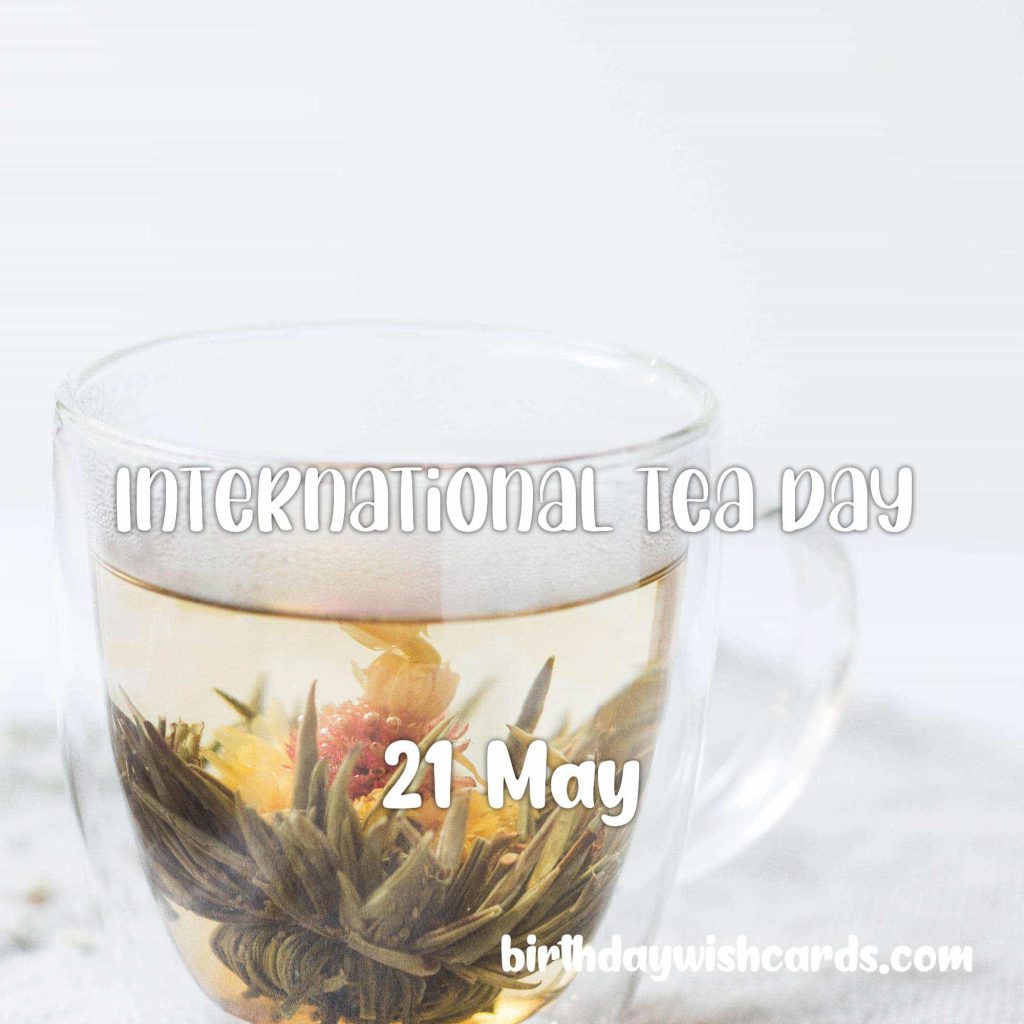 Birthday Wish Cards | 21-May International Tea Day: Birthday Wish Cards | 21-May International Tea Day: