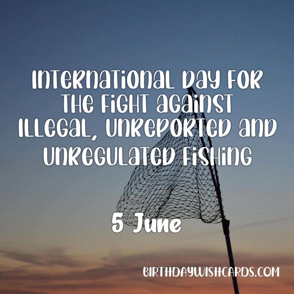 Birthday Wish Cards | 5-June International Day for the Fight against Illegal, Unreported and Unregulated Fishing: Birthday Wish Cards | 5-June International Day for the Fight against Illegal, Unreported and Unregulated Fishing: