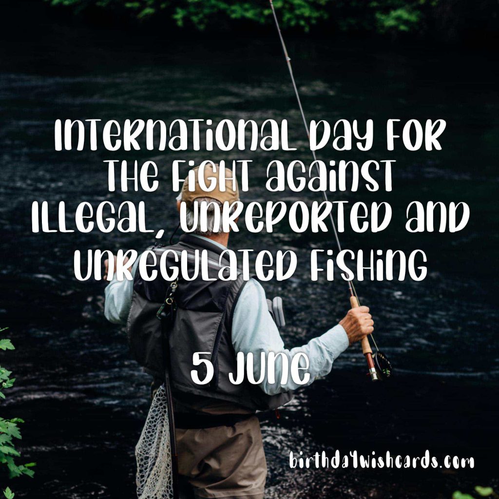 Birthday Wish Cards | 5-June International Day for the Fight against Illegal, Unreported and Unregulated Fishing: Birthday Wish Cards | 5-June International Day for the Fight against Illegal, Unreported and Unregulated Fishing: