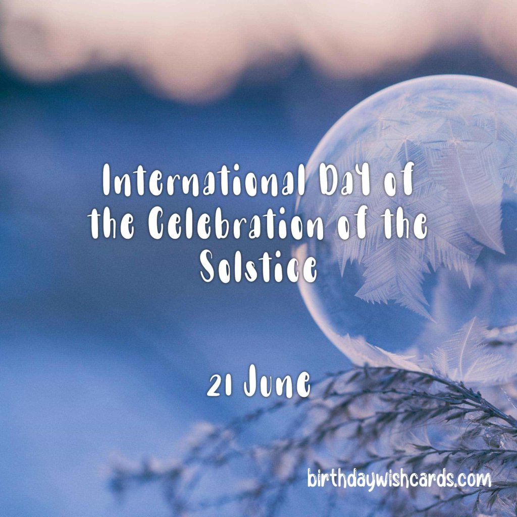 Birthday Wish Cards | 21-June International Day of the Celebration of the Solstice: Birthday Wish Cards | 21-June International Day of the Celebration of the Solstice: