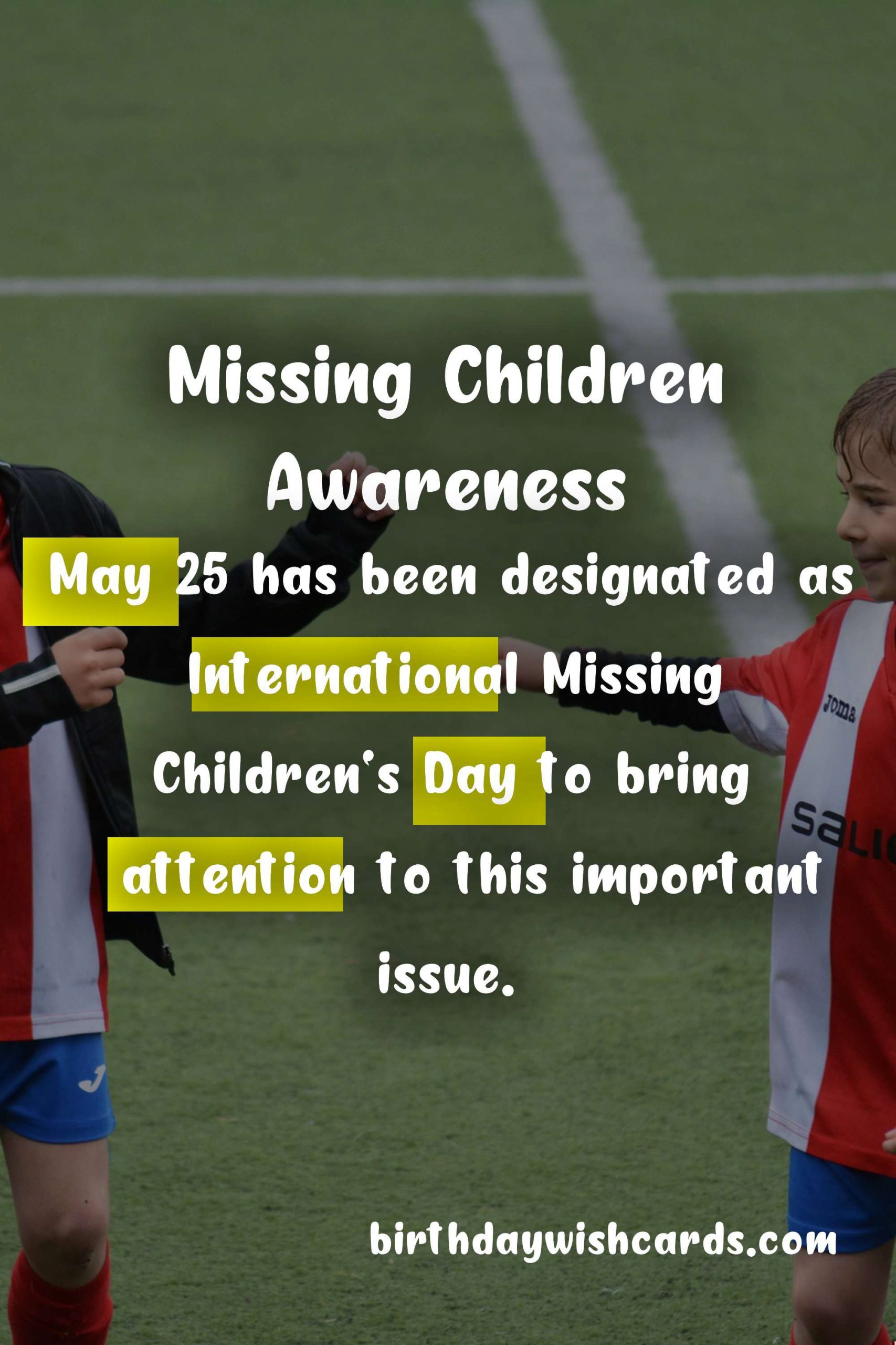 May 25 - International Missing Children's Day