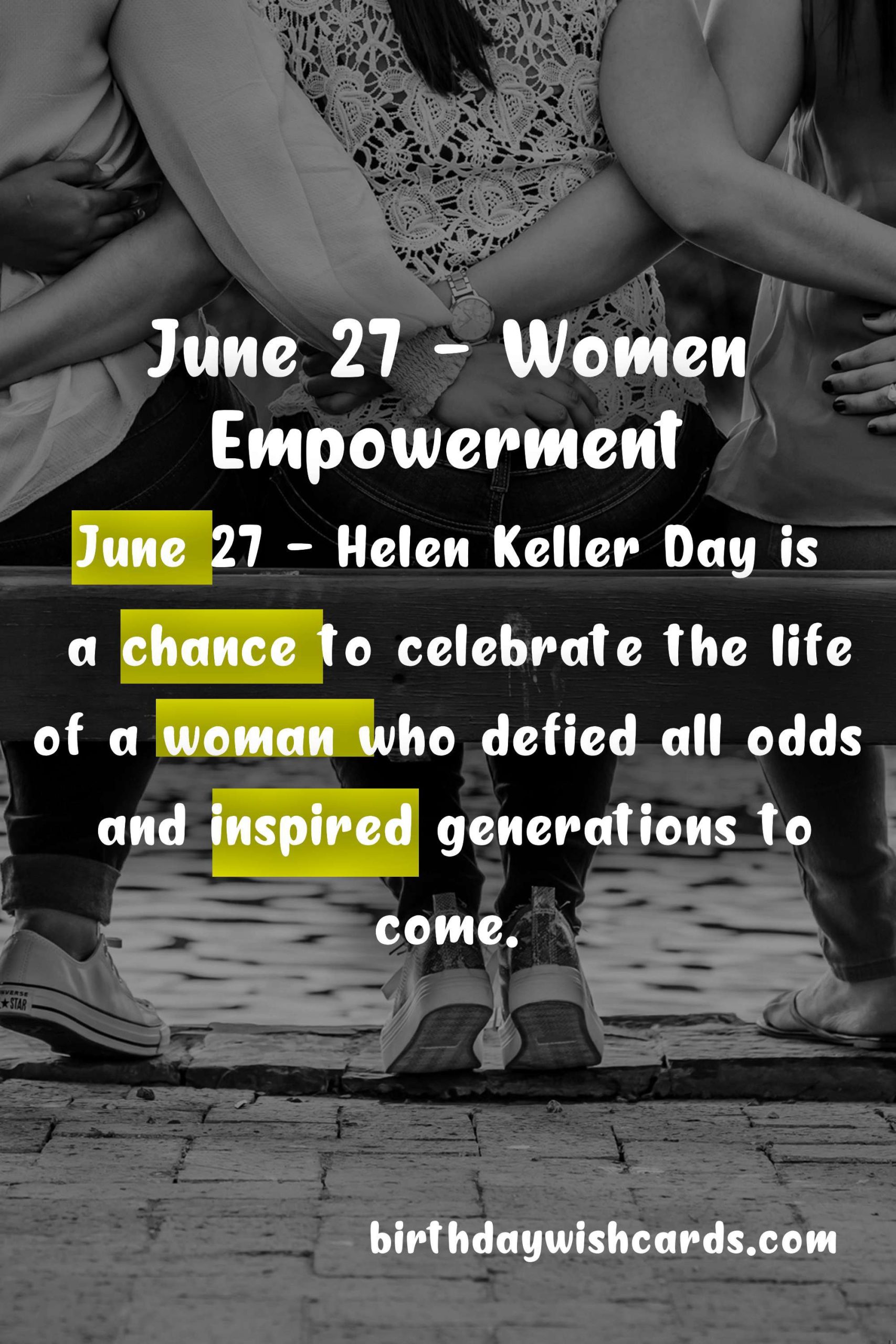 June 27 - Helen Keller Day: Celebrating the Life and Legacy of a Remarkable Woman