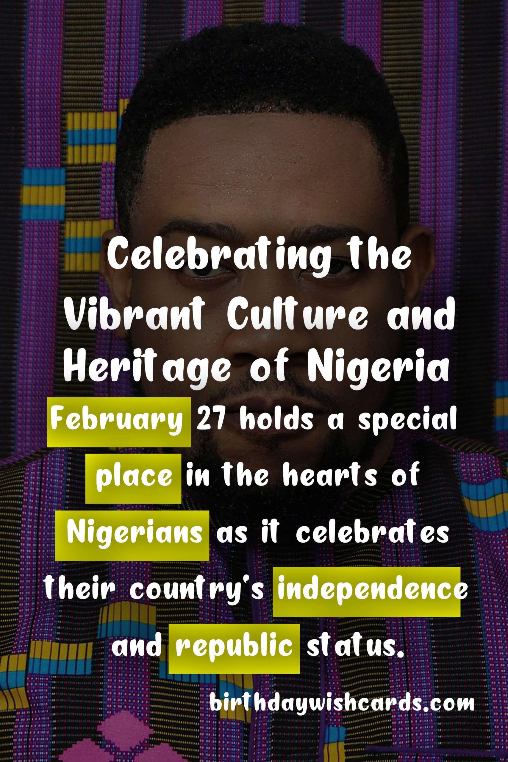 Celebrate Nigeria Day on February 27: A Day to Honor Nigerian Culture and Heritage