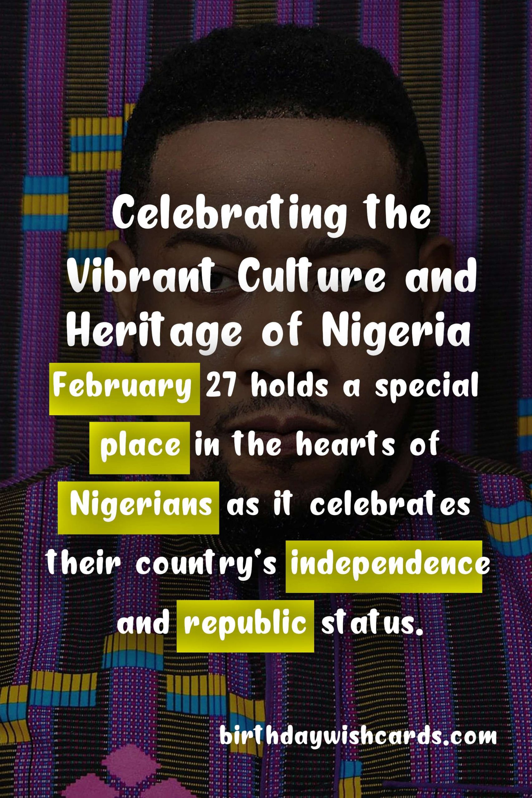 Celebrate Nigeria Day on February 27: A Day to Honor Nigerian Culture and Heritage
