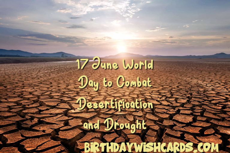 17-June World Day to Combat Desertification and Drought: