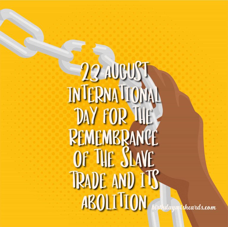 23-August International Day for the Remembrance of the Slave Trade and its Abolition: