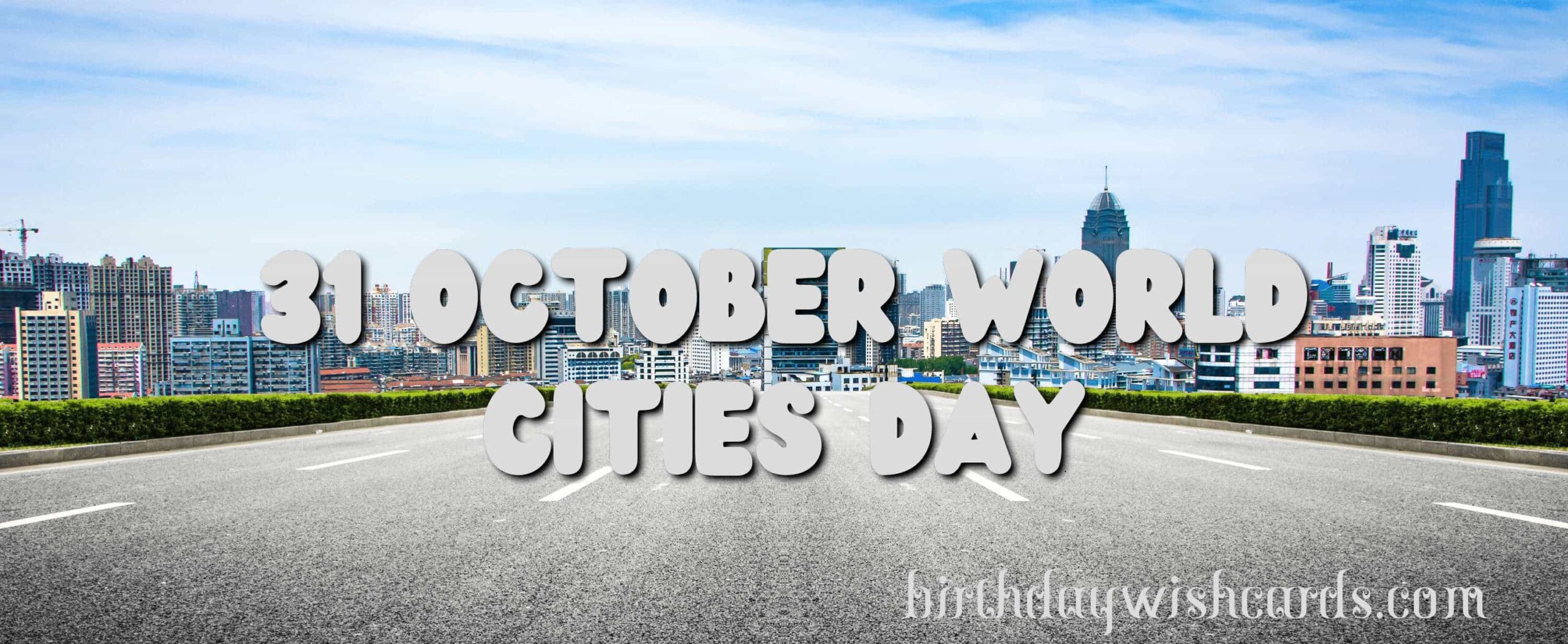 Birthday Wish Cards | 31-October World Cities Day: