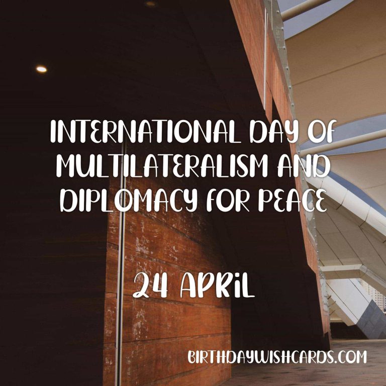 24-April International Day of Multilateralism and Diplomacy for Peace: