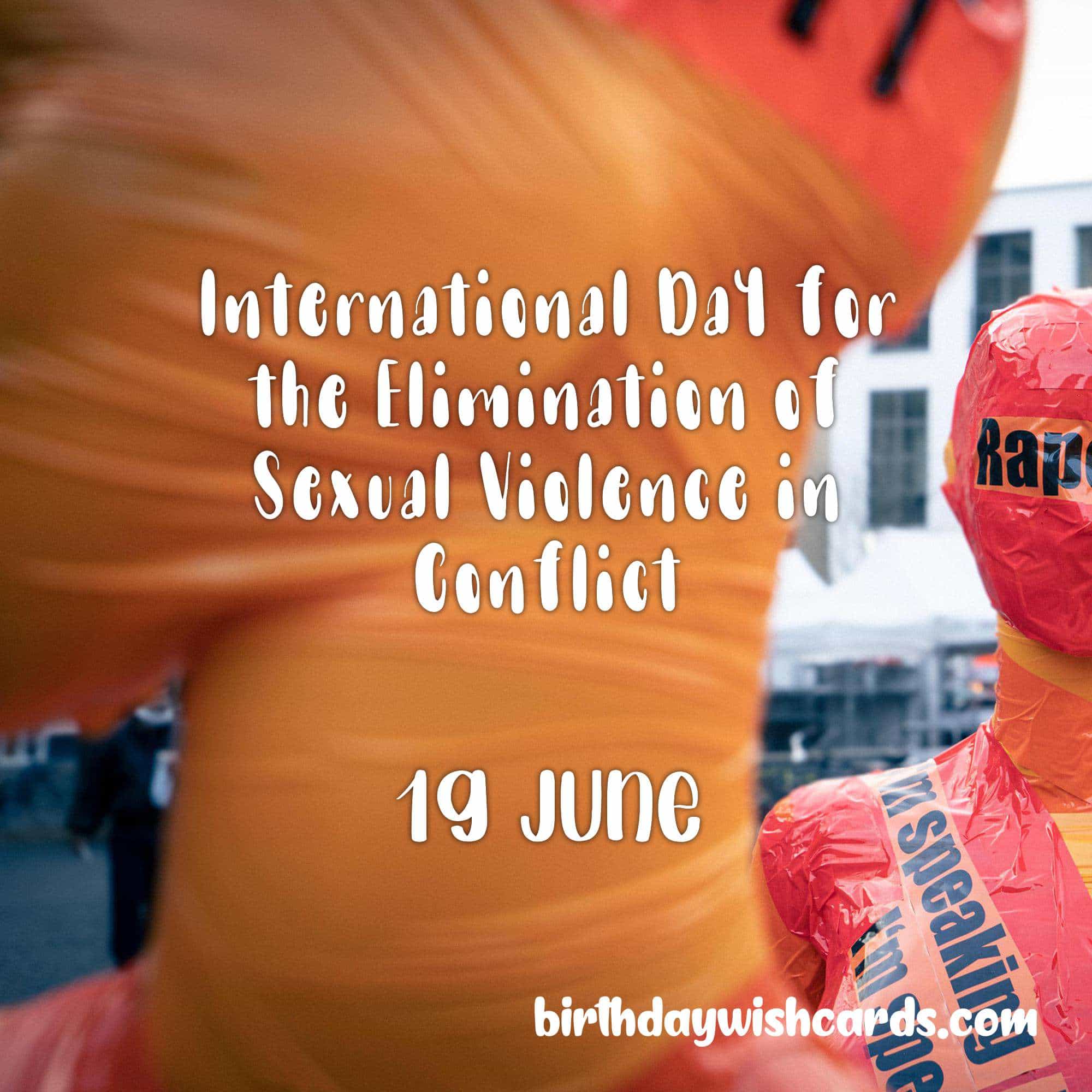 Birthday Wish Cards | 19-June International Day for the Elimination of Sexual Violence in Conflict: