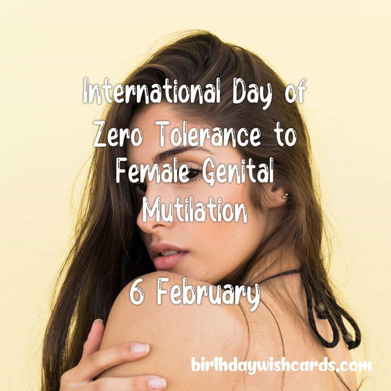 6-February International Day of Zero Tolerance to Female Genital Mutilation: