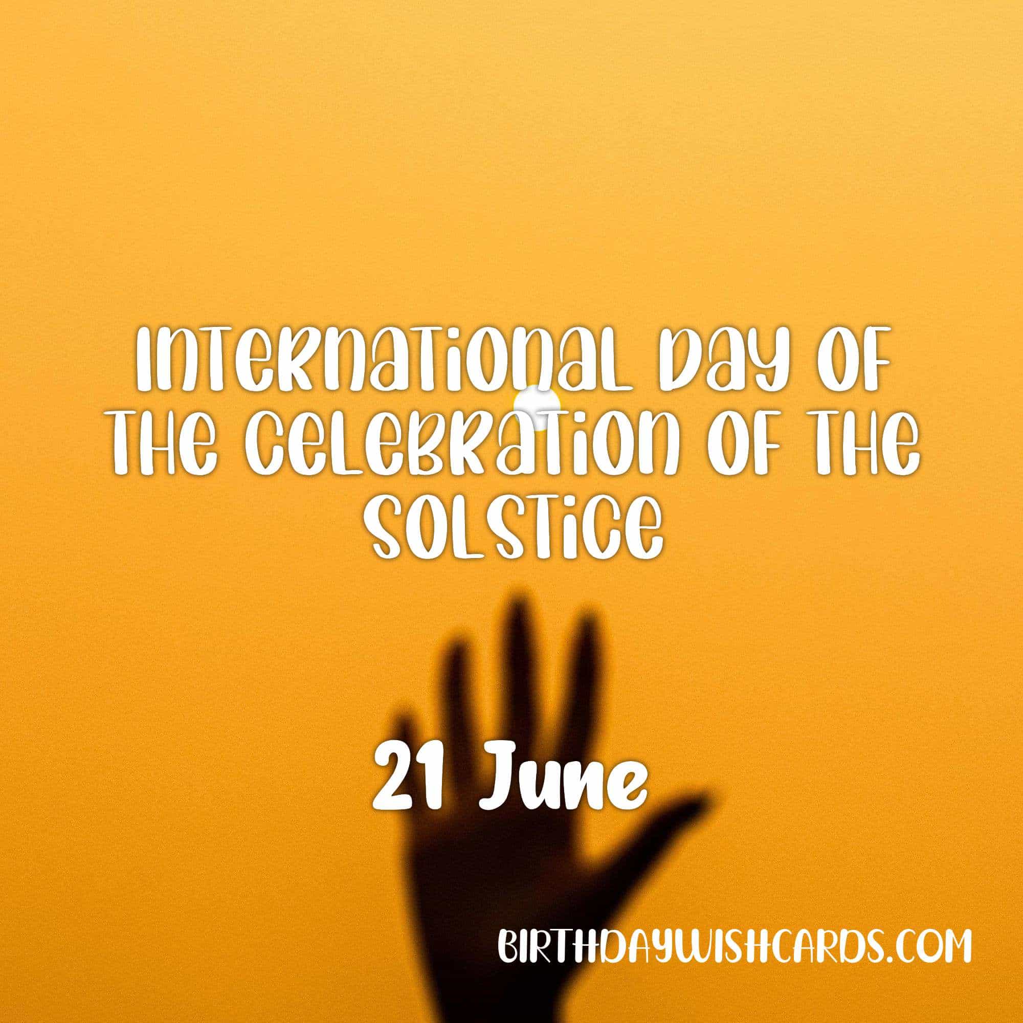 Birthday Wish Cards | 21-June International Day of the Celebration of the Solstice: