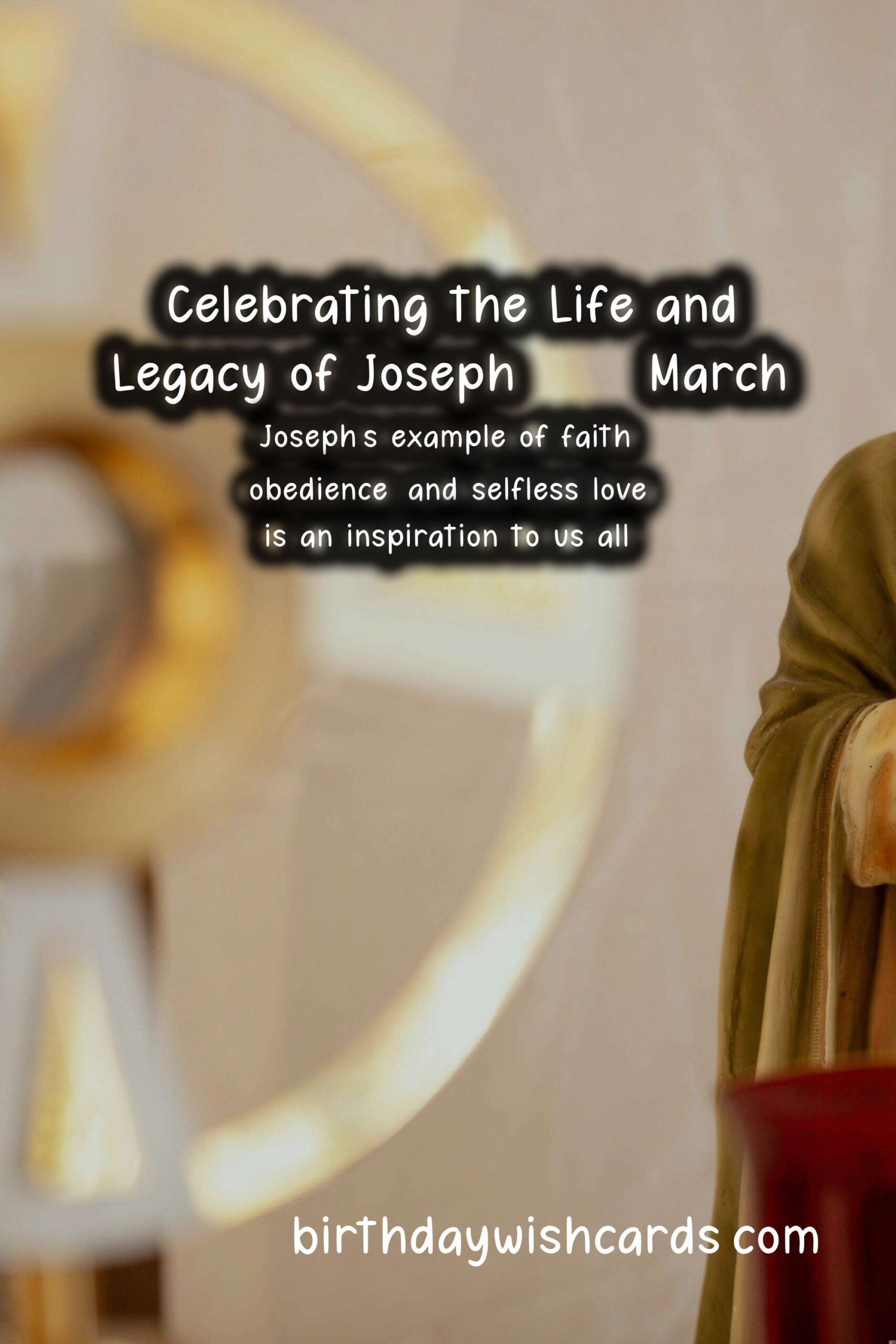 Celebrating Joseph - 19 March: His Life, His Legacy, and His Impact
