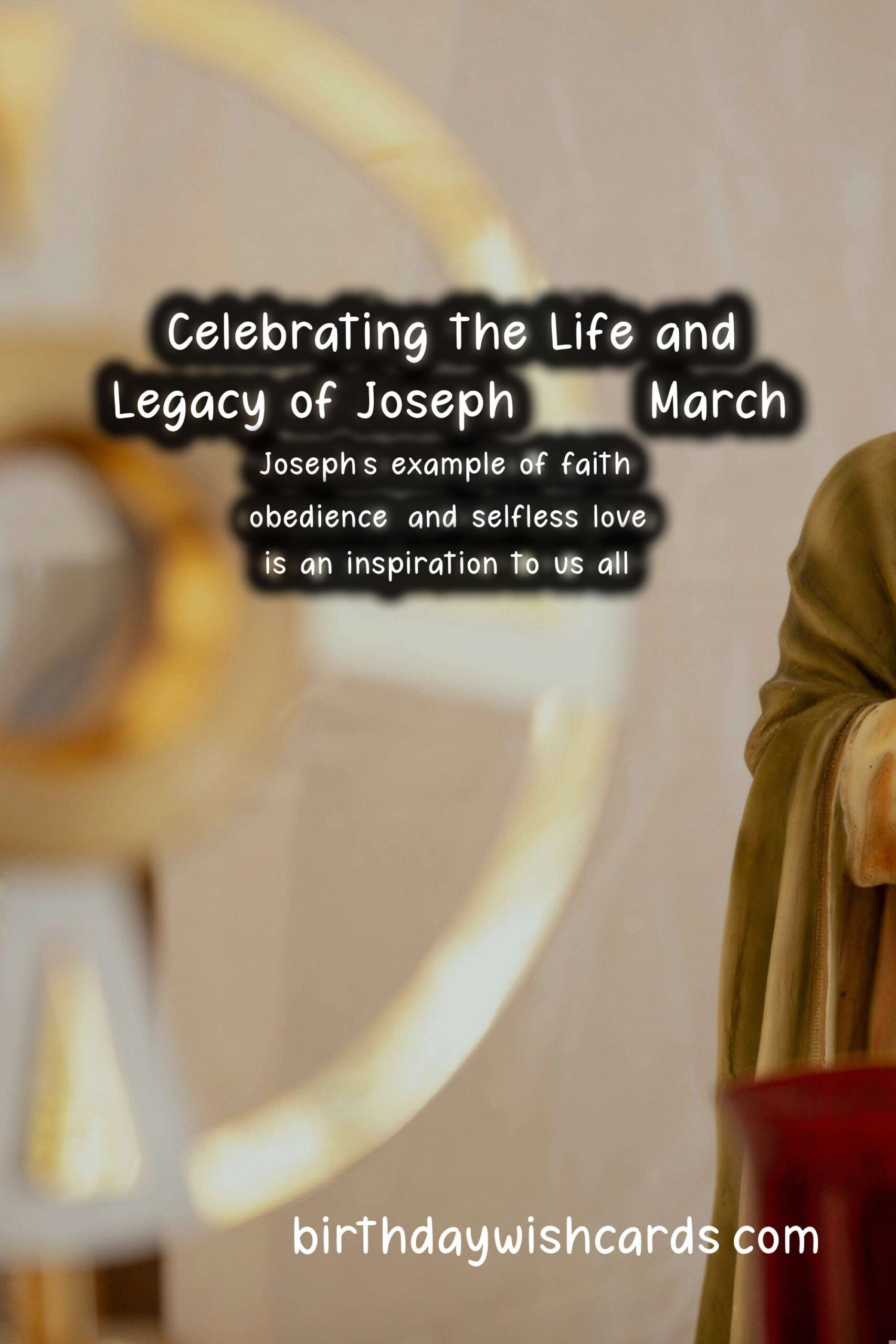 Celebrating Joseph - 19 March: His Life, His Legacy, and His Impact