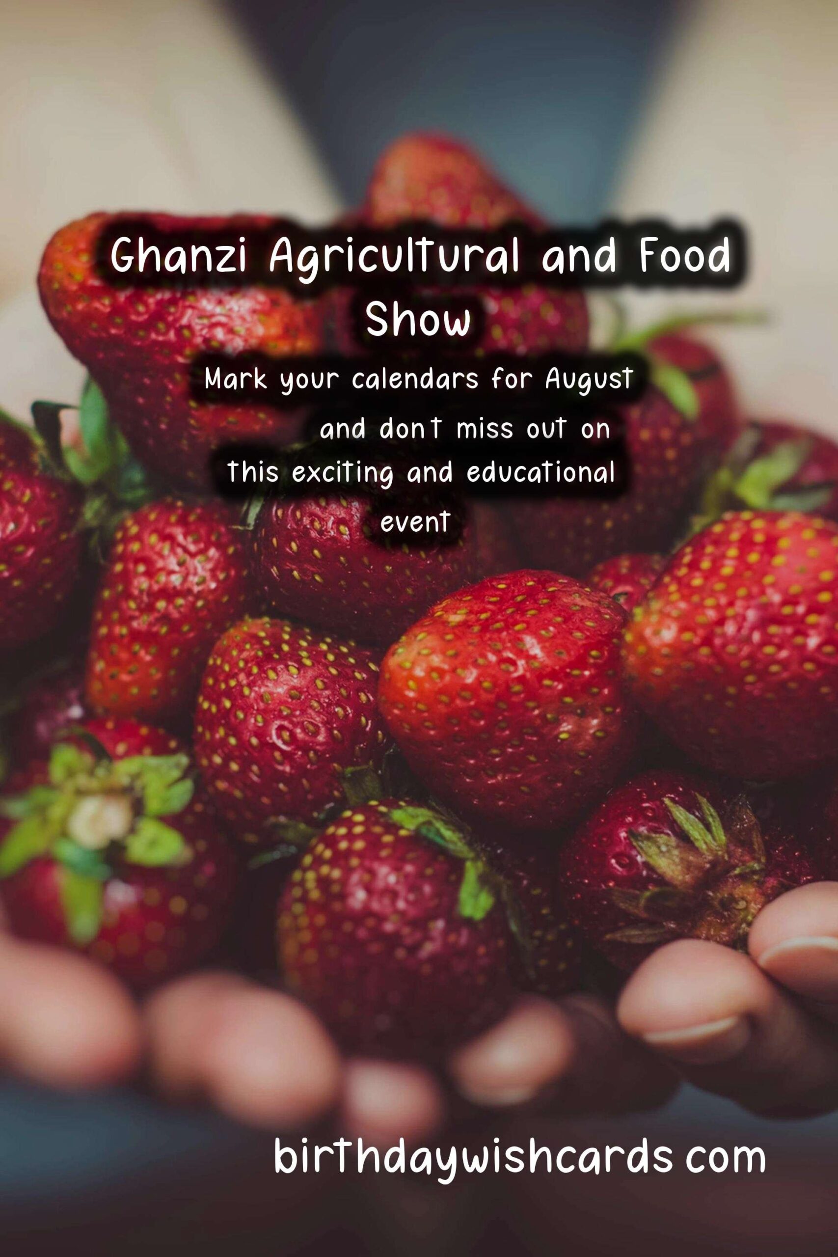 Birthday Wish Cards | Experience the Best of Agriculture and Food at Ghanzi Agricultural and Food Show - August 23-26