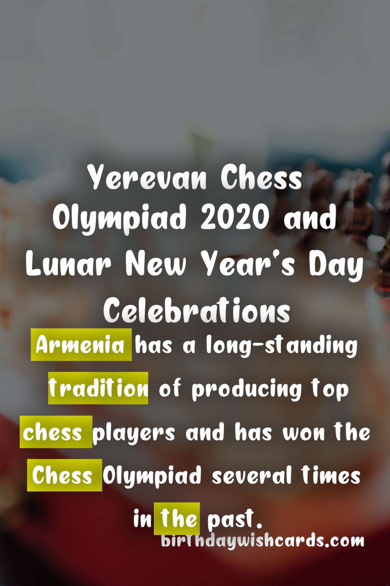 Yerevan Chess Olympiad (September 2020) and the Celebration of Lunar New Year’s Day (January/February)