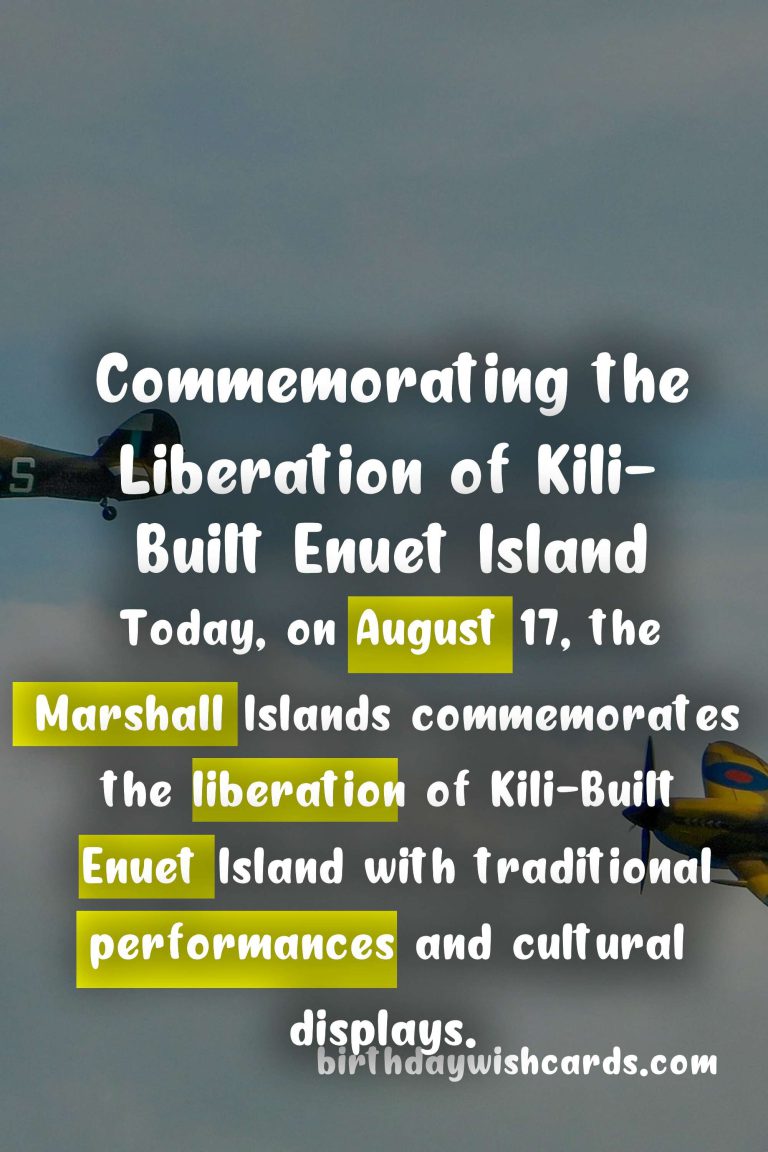 August 17: Commemorating the Liberation of Kili-Built Enuet Island