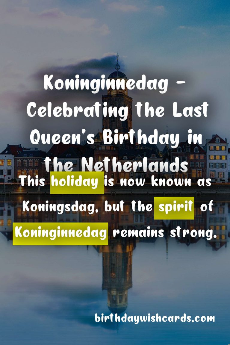 Koninginnedag – April 30th: Celebrating the Last Queen’s Birthday in the Netherlands