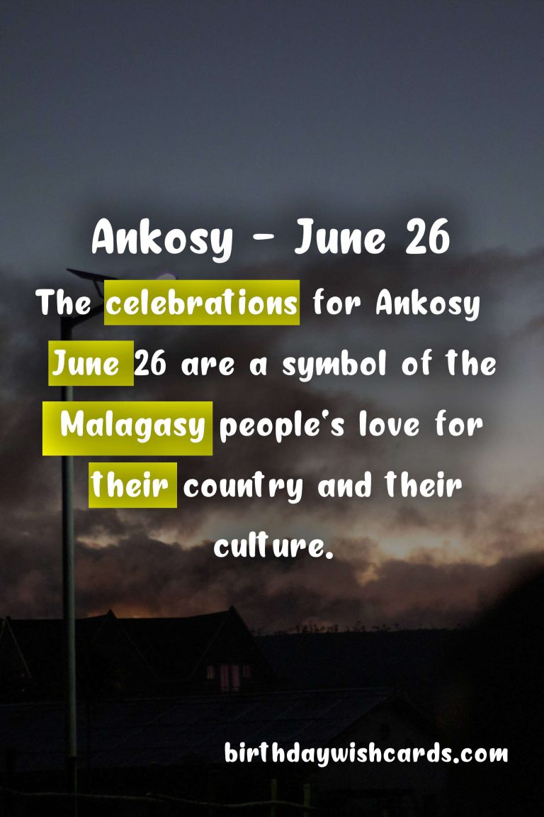 Celebrate Ankosy – June 26 with Joy and Excitement