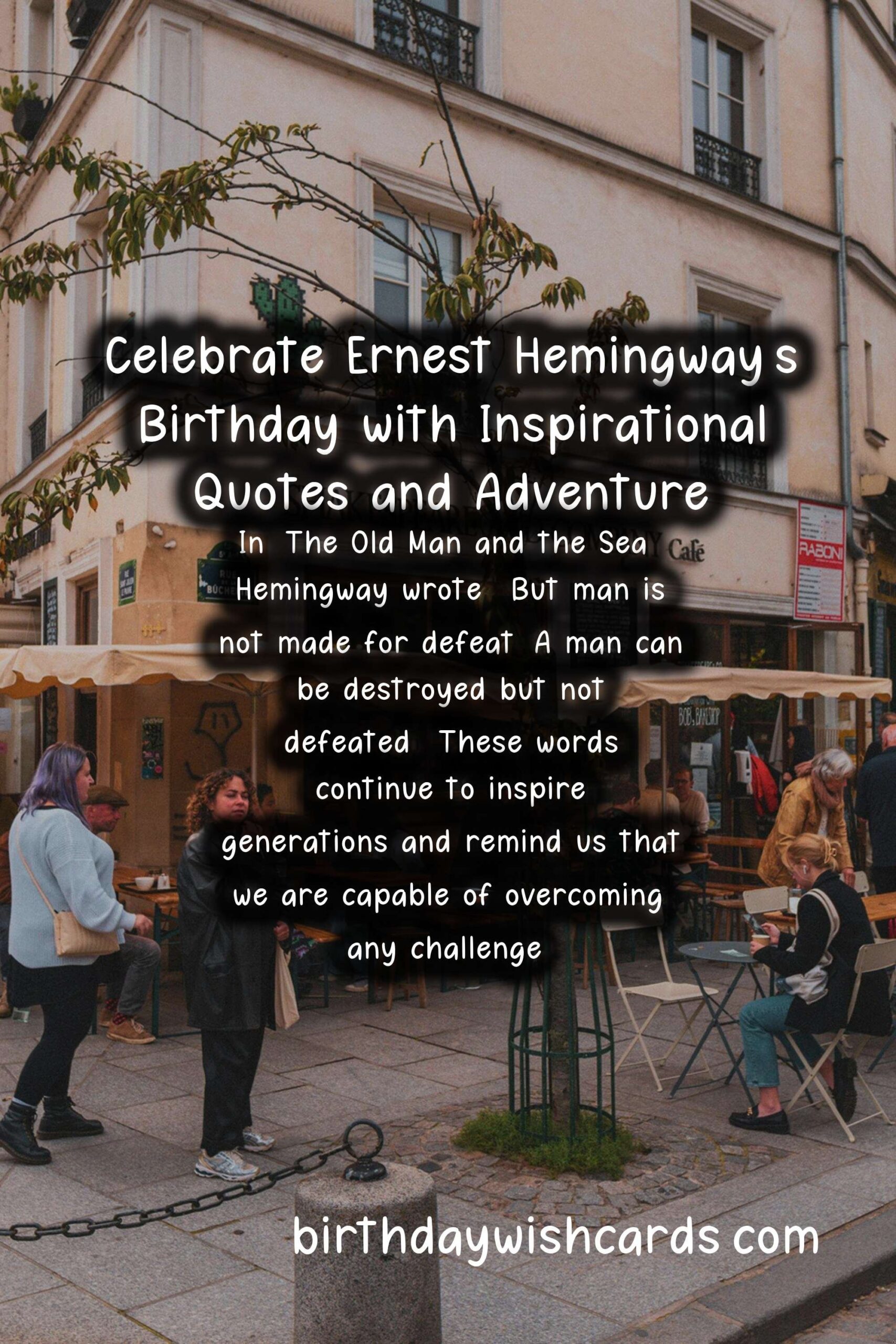 Birthday Wish Cards | Celebrate Ernest Hemingway's Birthday with Inspirational Quotes and Adventure