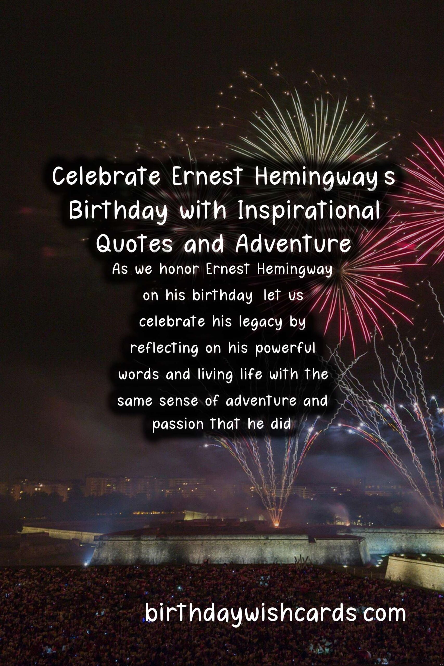 Celebrate Ernest Hemingway's Birthday with Inspirational Quotes and Adventure