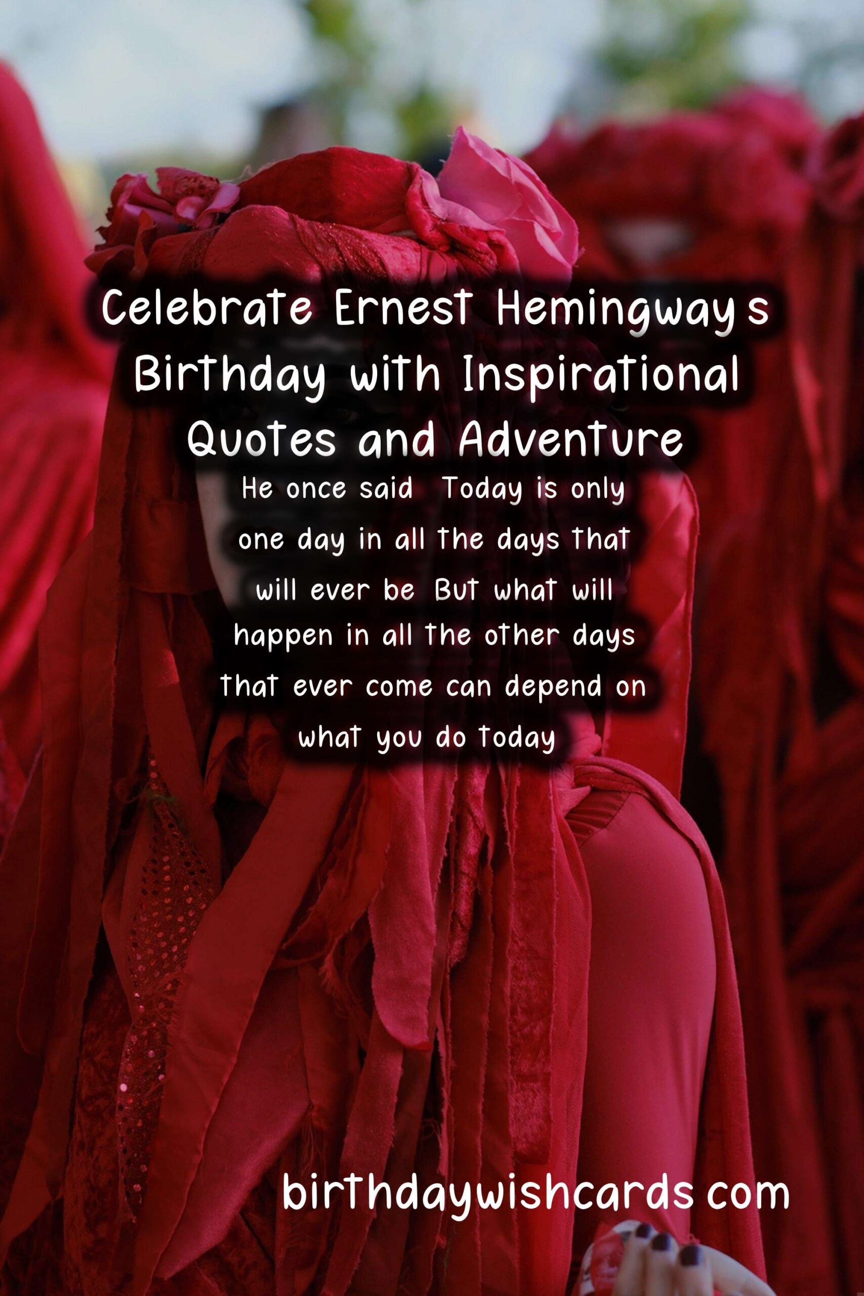 Celebrate Ernest Hemingway's Birthday with Inspirational Quotes and Adventure