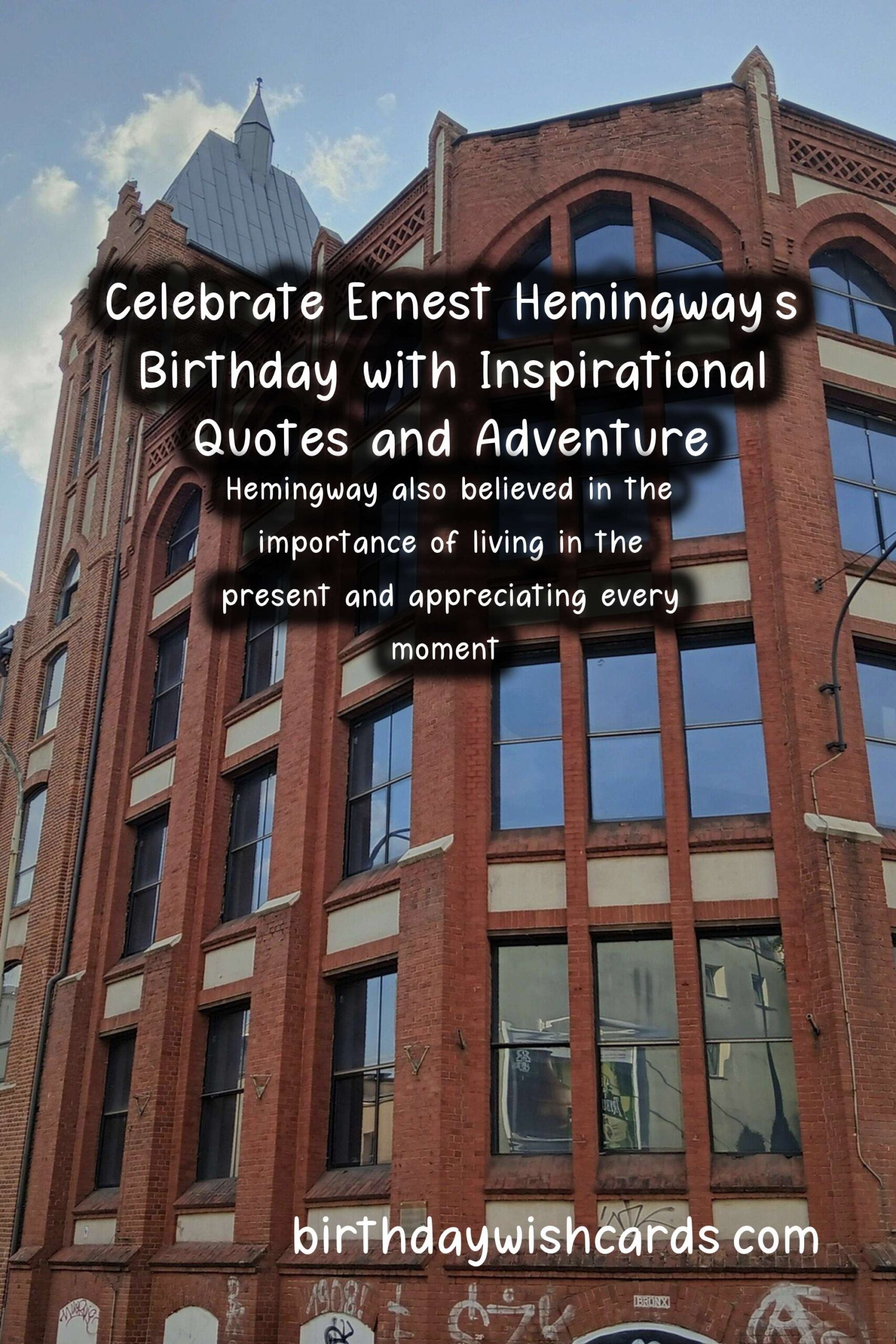 Celebrate Ernest Hemingway's Birthday with Inspirational Quotes and Adventure