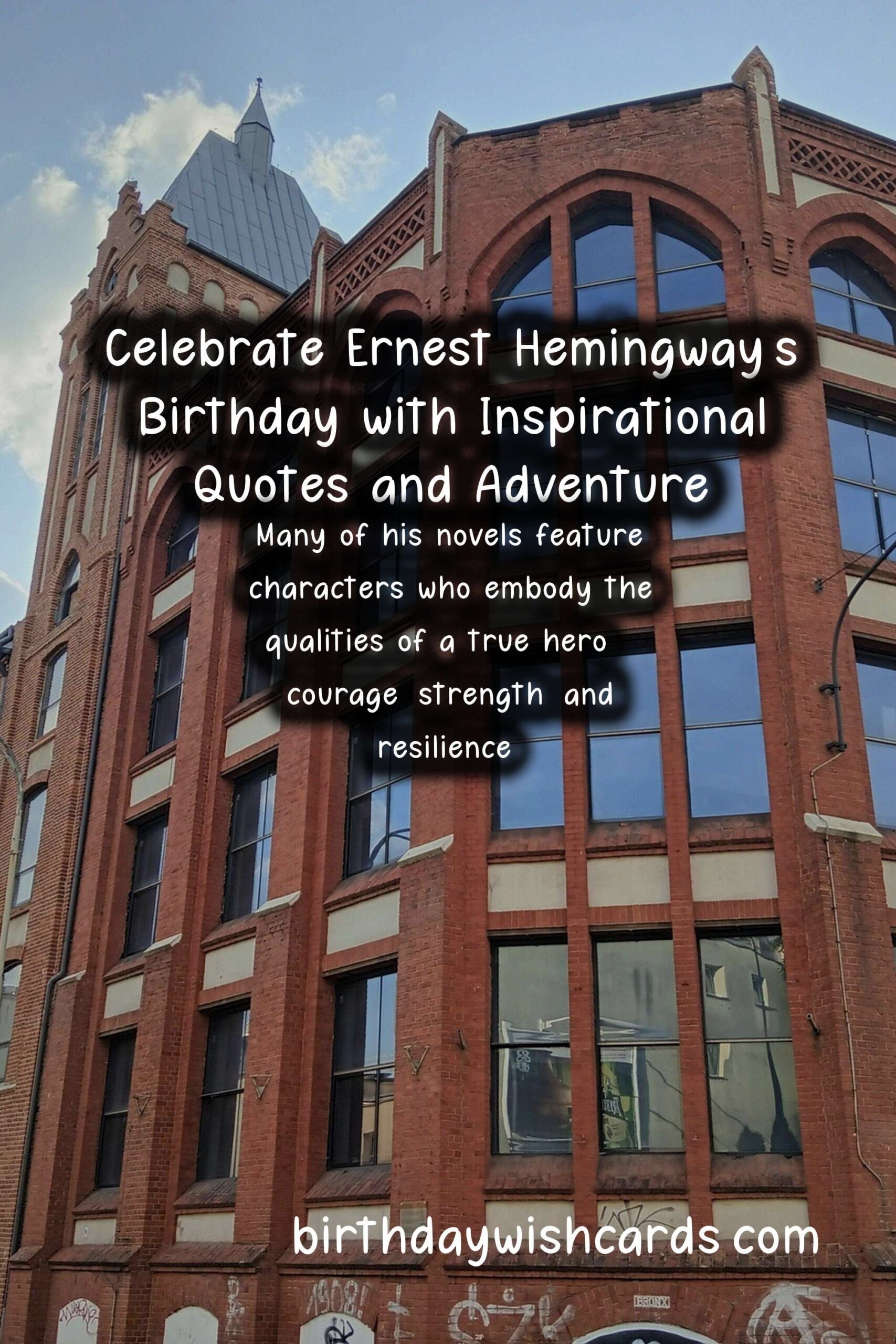 Celebrate Ernest Hemingway's Birthday with Inspirational Quotes and Adventure