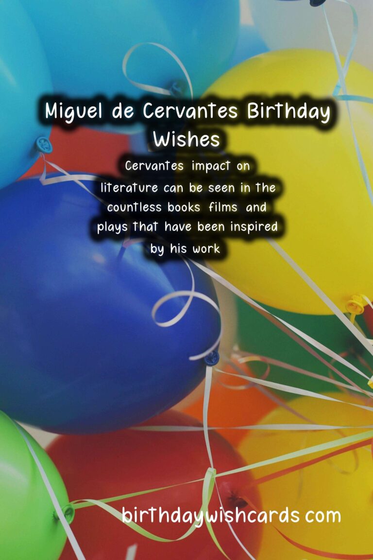 Celebrating the Birthday Wishes of Miguel de Cervantes: Quixotic Quotes and Literary Legacy