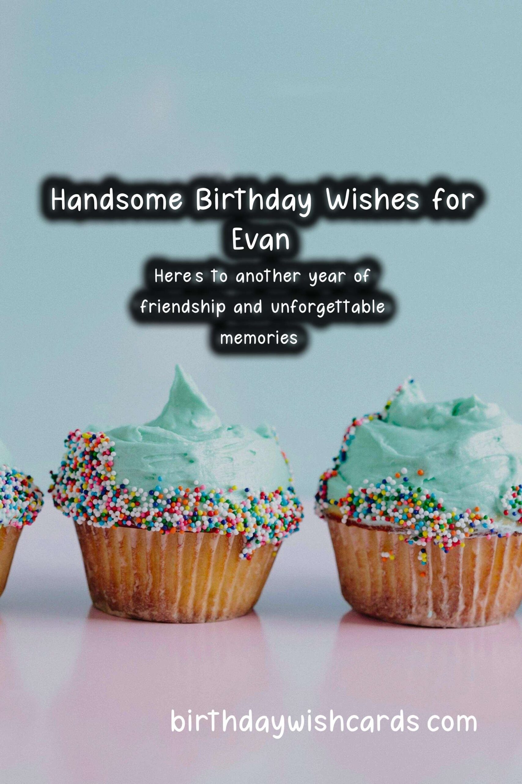 Happy Birthday, Evan! Heartwarming Wishes and Handsome Images