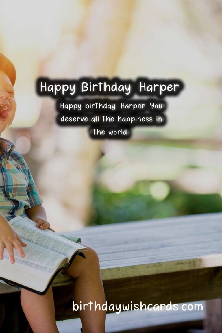 Happy Birthday, Harper! Wonderful Wishes and Beautiful Images