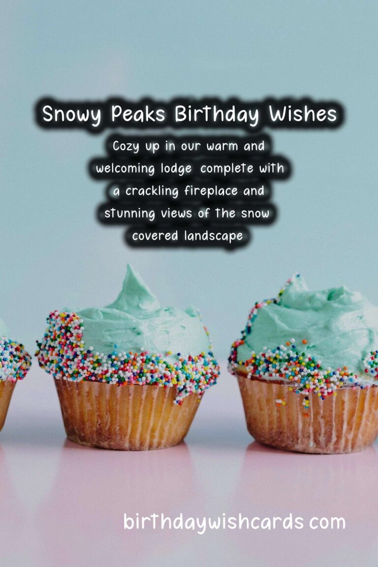 Snowy Peaks Birthday Wishes: Crisp and Adventurous Celebrations