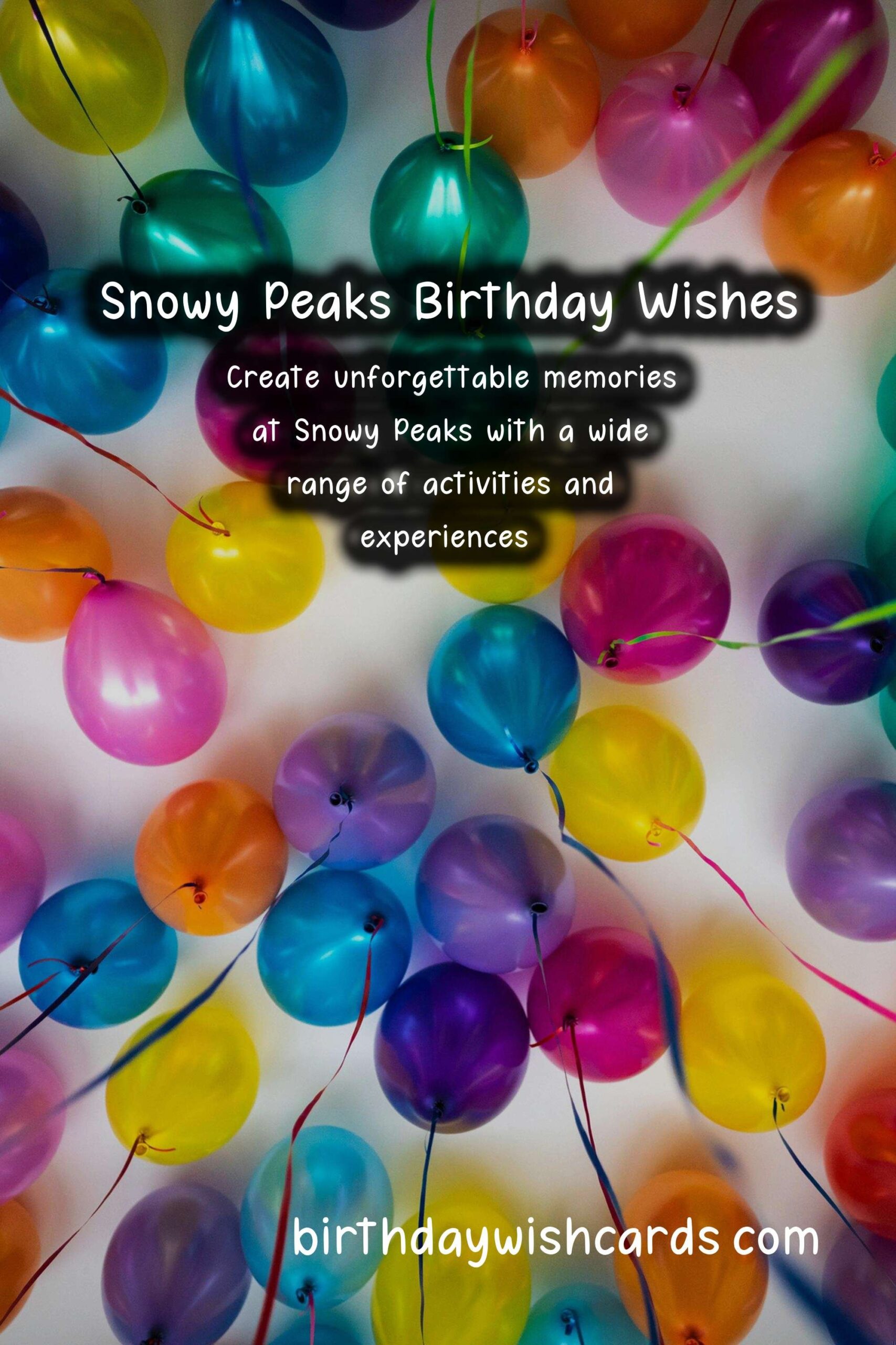 Snowy Peaks Birthday Wishes: Crisp and Adventurous Celebrations