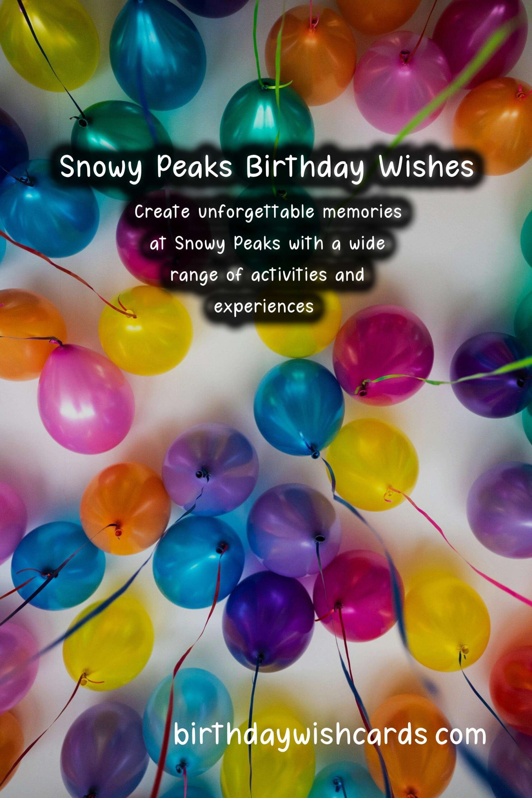 Snowy Peaks Birthday Wishes: Crisp and Adventurous Celebrations