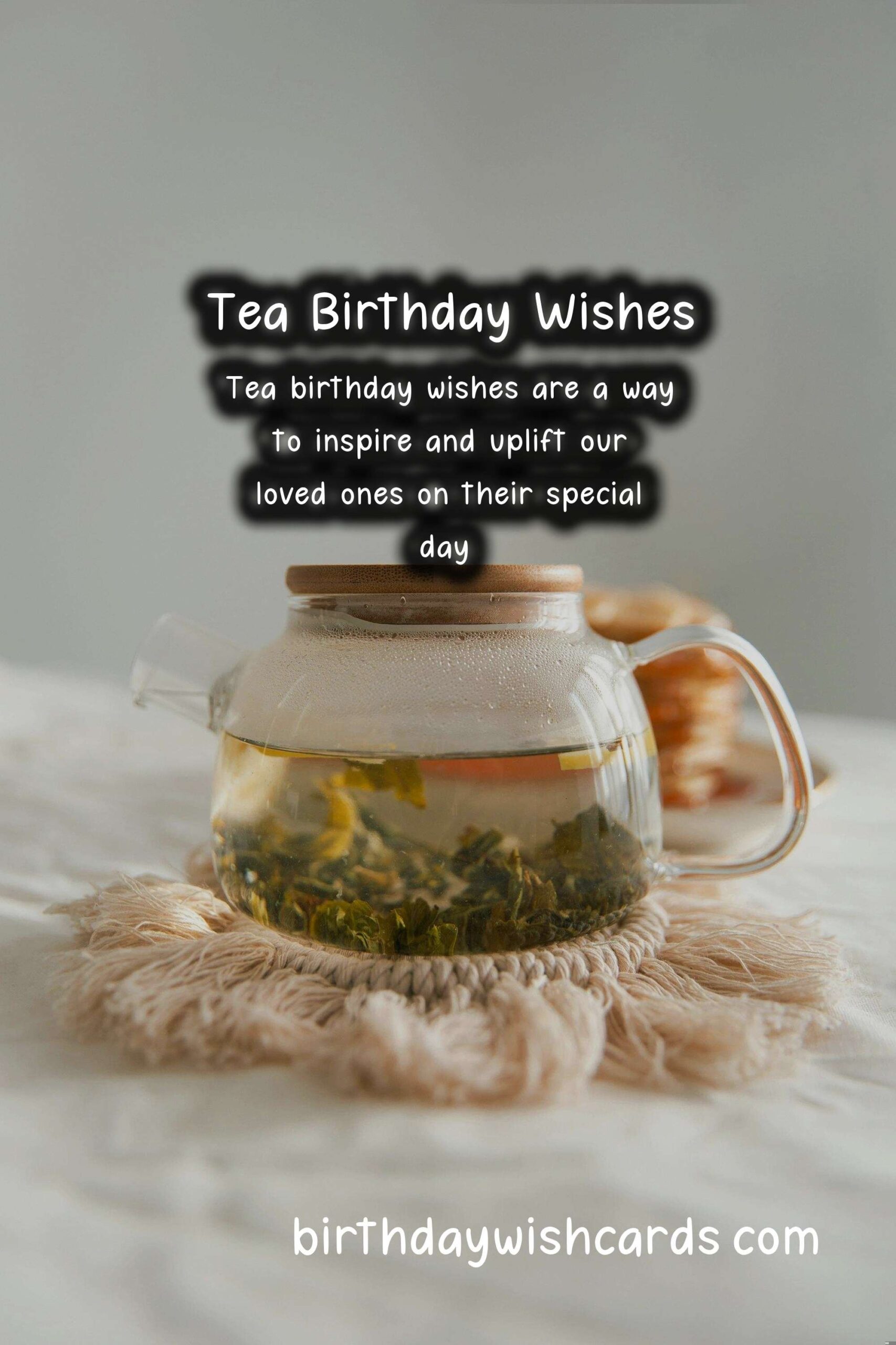 Tea Birthday Wishes: Soothing Celebrations and Relaxing Rituals