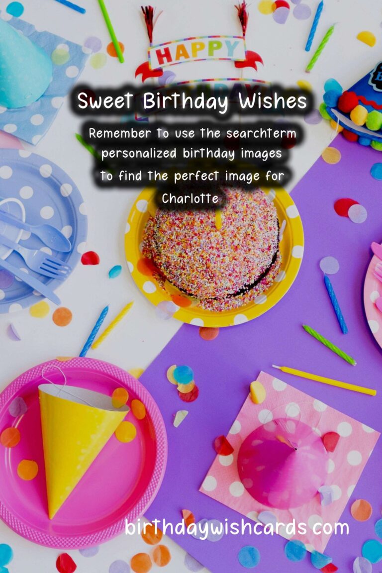 Personalized Birthday Greetings for Charlotte: Sweet Wishes and Images